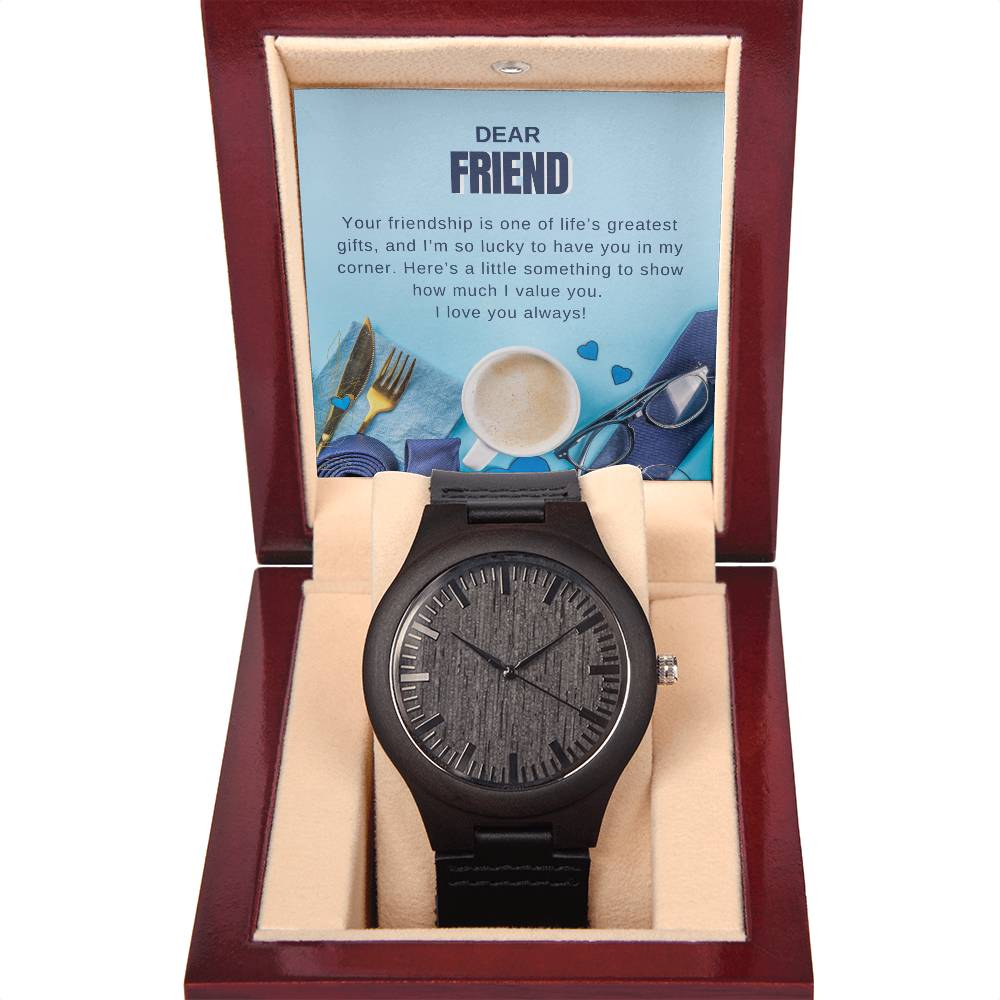 Dear Friend- Wooden Watch